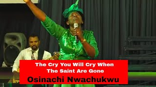 The cry you will cry when the saints are gone by Osinachi Nwachukwu  Cry it now [upl. by Lebasi481]