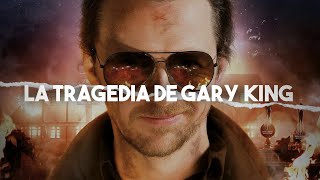 La Tragedia de Gary King  The Worlds End [upl. by Eyllom]