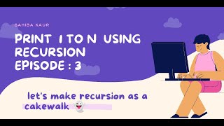 Printing 1 to N using Recursion  Recursion Playlist Basics To Advanced  Coding  Algorithms [upl. by Auqinom83]