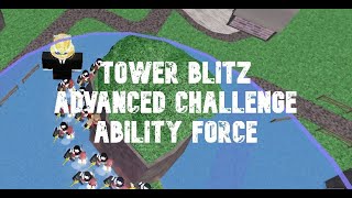 Tower Blitz  Advanced Challenge Ability Force [upl. by Giarc45]