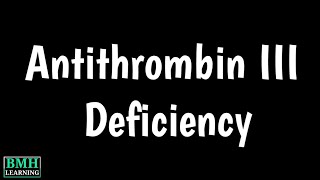 Antithrombin III Deficiency  Antithrombin III Testing  Congenital Antithrombin III Deficiency [upl. by Dranrev]