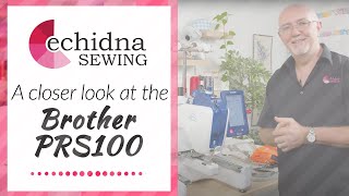 A closer look at the Brother PRS100  Echidna Sewing [upl. by Namyaw]