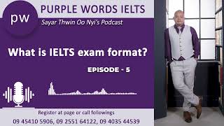 05 Episode 5 What is IELTS exam format [upl. by Ennayehc]