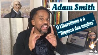 Adam Smith  O liberalismo econômico e a quotRiqueza das naçõesquot [upl. by Ujawernalo]