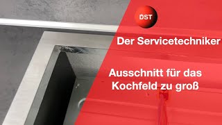 Ausschnitt für das Kochfeld zu groß so geht es auch ohne neue Arbeitsplatte Der Servicetechniker [upl. by Drape]