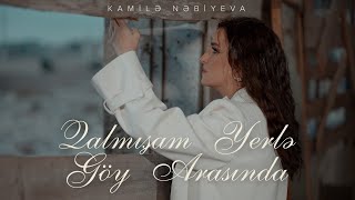 Kamilə Nəbiyeva — Qalmışam Yerlə Göy Arasında Rəsmi Musiqi Videosu [upl. by Atinad]