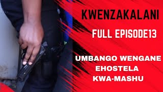 KWENZKALANI FULL EPISODE 13UMBANGO WENGANE EHOSTELA KWAMASHU [upl. by Atnom686]