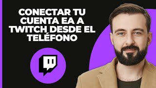 Cómo Vincular tu Cuenta de EA a Twitch en el Teléfono [upl. by Krebs631]