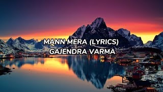 Mann Mera Lyrics  Gajendra Verma [upl. by Derr369]