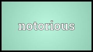 Notorious Meaning [upl. by Ilzel]