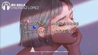 Ondreaz  No Baila Lyrics مترجمة [upl. by Yrnehnhoj]