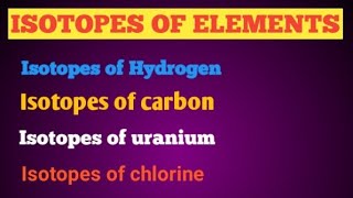 isotopes of elements  Isotopes of hydrogen  carbon  uranium and chlorine [upl. by Rebecca]