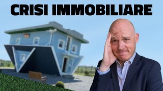 CRISI IMMOBILIARE  Cosa sta succedendo al mercato [upl. by Ciprian]