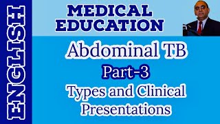 Abdominal Tuberculosis Part3 Types Clinical Presentation  English  Prof Javed Iqbal FAROOQI [upl. by Eybbob]