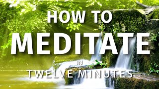 How To Meditate In Twelve Minutes  Guided Meditation amp Mindfulness Meditation for Beginners [upl. by Katrinka753]