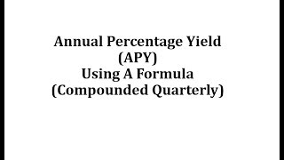 Annual Percentage Yield APY Using a Formula Quarterly [upl. by Magree]