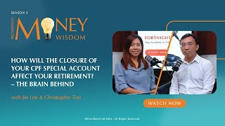 How Will the Closure of Your CPF Special Account Affect Your Retirement – The Brain Behind S3E04 [upl. by Yadrahc]