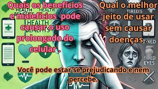 As causas do uso prolongado do celular Na saúde física ele contribui para problemas de visão [upl. by Rombert]