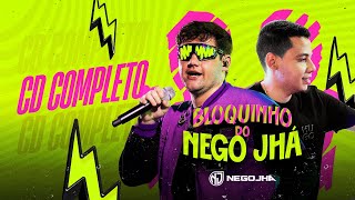 NEGO JHÁ 2024  BLOQUINHO DO NEGO JHÁ CD COMPLETO [upl. by Ahrens]