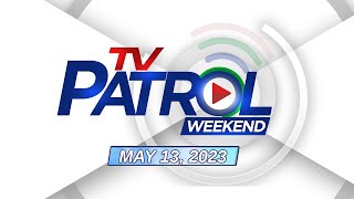 TV Patrol Weekend Livestream  May 13 2023 Full Episode Replay [upl. by Hareehat]