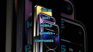 Top 10 Best Mobile Phones Companies shorts mobile [upl. by Orimisac]