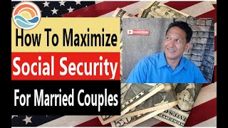 How To Maximize Social Security For Married Couples Different strategies to get the most for you [upl. by Lewls]