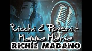 Ricchi E Poveri  Mamma Maria Richie Madano Remix [upl. by Grussing]