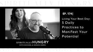 Living Your Best Day 5 Daily Practices to Manifest Your Potential  Spiritually Hungry Ep 174 [upl. by Azmah]