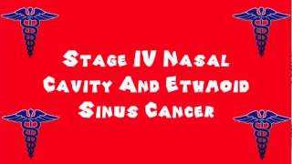 Pronounce Medical Words ― Stage IV Nasal Cavity And Ethmoid Sinus Cancer [upl. by Loss]