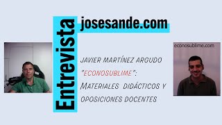 Entrevista Javier Martínez Argudo Econosublime Materiales didácticos y oposiciones docentes [upl. by Priscella397]