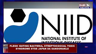 FLESH EATING BACTERIA STREPTOCOCCAL TOXIC SYNDROME STSS JAPAN DA SANDORAKLE [upl. by Harbert]