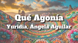 Yuridia Ángela Aguilar  Qué Agonía LetraLyrics [upl. by Sigfried]