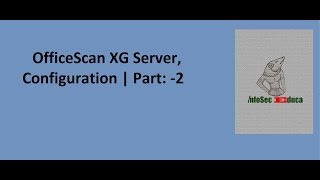 OfficeScan XG Configuration Trend Micro Endpoint Security Part2 [upl. by Leiruh]