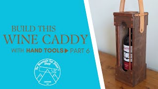 Build a Wine Caddy Part 6 [upl. by Phonsa]