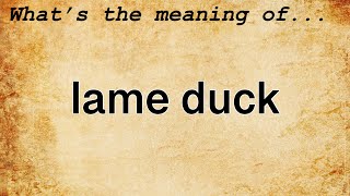 Lame Duck Meaning  Definition of Lame Duck [upl. by Wight]