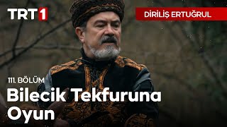 Diriliş Ertuğrul 111 Bölüm  Bilecik Tekfuruna Oyun [upl. by Aicnelev]