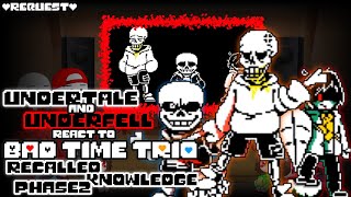 UNDERTALE amp UNDERFELL REACT TO BAD TIME TRIO RECALLED KNOWLEDGE PHASE 2 REQUEST [upl. by Ttocs]