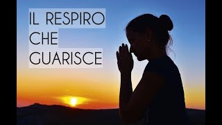 Meditazione Guidata Italiano  Il Respiro Che Guarisce [upl. by Jariv]