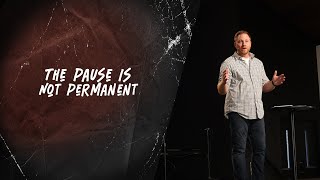 The Pause Is Not Permanent [upl. by Adnirol]