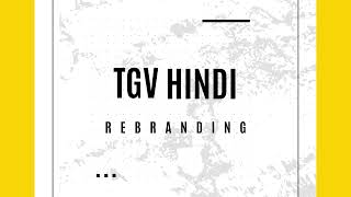 GET READY FOR TGV HINDI REBRANDING [upl. by Akerue]