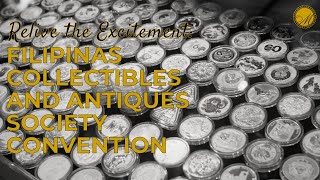 Relive the Excitement FCAS Filipinas Collectibles and Antiques Society Convention [upl. by Darcie]