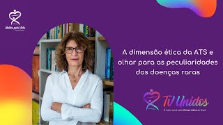 A dimensão ética da ATS e olhar para as peculiaridades das doenças raras  Unidos pela Vida [upl. by Spencer]