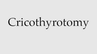 How to Pronounce Cricothyrotomy [upl. by Tiras364]