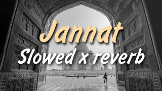 Jannat  Slowed X Reverb  Ezu  Harshdeep Kaur  Lofi Music  Kal Mahi Diyan Akhan naal Akhan [upl. by Dorr]