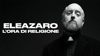 ELEAZARO  LOra di Religione [upl. by Dine869]