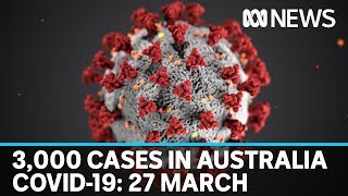 Coronavirus 27 March Almost 3000 confirmed COVID19 cases in Australia  ABC News [upl. by Esertak]