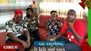 Say anything Challenge ft kelz and naya  Vlogmas 9 [upl. by Isyad]