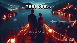 Teri Ore I Rahat Fateh Ali Khan I Shreya Ghoshal I SlowedReverb [upl. by Marela886]