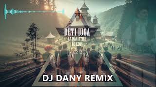 Deti Iuga  La Manastire de lemn  DJ DANY REMIX [upl. by Janeva]