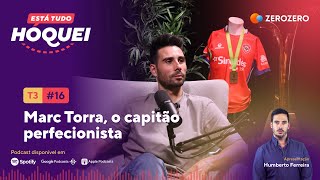 T3 Ep 16  Marc Torra o capitão perfecionista [upl. by Osswald]